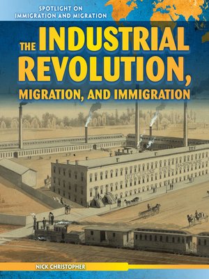 cover image of The Industrial Revolution, Migration, and Immigration